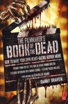 The Filmmaker's Book of the Dead: How to Make Your Own Heart-Racing Horror Movie