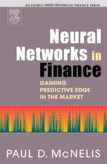 Neural Networks in Finance: Gaining Predictive Edge in the Market (Academic Press Advanced Finance)