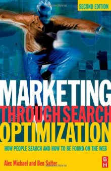 Marketing Through Search Optimization, Second Edition: How People Search and How to be found on the web