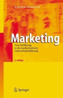 Marketing: Eine Einfuhrung in die marktorientierte Unternehmensfuhrung, 2. Auflage