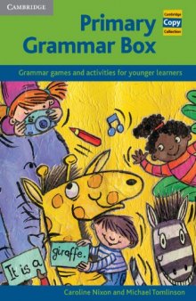 Primary Grammar Box: Grammar Games and Activities for Younger Learners (Cambridge Copy Collection)