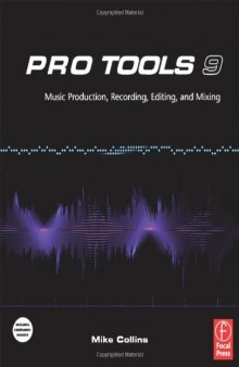 Pro Tools 9: Music Production, Recording, Editing, and Mixing    