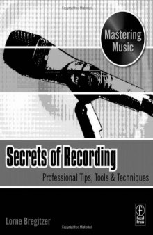 Secrets of Recording: Professional Tips, Tools & Techniques 