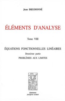 Eléments d'analyse : Tome 8, Equations fonctionnelles linéaires, Deuxième partie : problèmes aux limites
