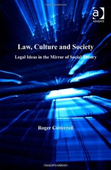 Law, Culture And Society: Legal Ideas in the Mirror of Social Theory (Law, Justice and Power)