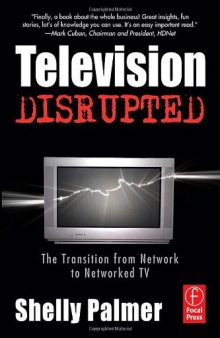 Television Disrupted: The Transition from Network to Networked TV