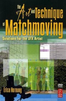 The Art and Technique of Matchmoving: Solutions for the VFX Artist