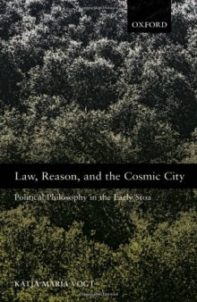 Law, Reason, and the Cosmic City: Political Philosophy in the Early Stoa