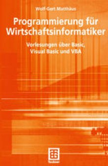 Programmierung für Wirtschaftsinformatiker: Vorlesungen über Basic, Visual Basic und VBA
