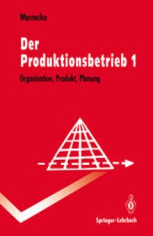 Der Produktionsbetrieb: Organisation, Produkt, Planung