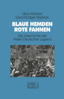 Blaue Hemden — Rote Fahnen: Die Geschichte der Freien Deutschen Jugend