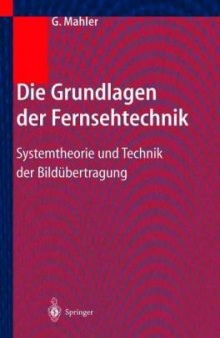 Die Grundlagen der Fernsehtechnik: Systemtheorie und Technik der Bildübertragung