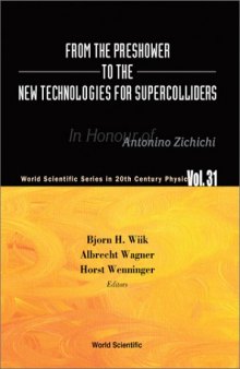 From the Preshower to the New Technologies for Supercolliders: In Honour of Antonino Zichichi (World Scientific Series in 20th Century Physics, V. 31)