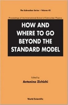 How And Where to Go Beyond the Standard Model (Subnuclear Series)