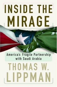 Inside The Mirage: America's Fragile Partnership with Saudi Arabia