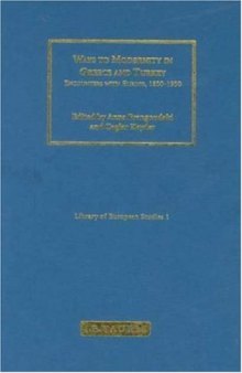 Ways to Modernity in Greece and Turkey: Encounters with Europe, 1850 -1950 (Library of European Studies)