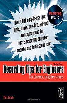 Recording Tips for Engineers, Third Edition: For cleaner, brighter tracks (Mastering Music)