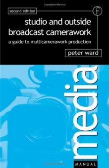 Studio and outside broadcast camerawork: a guide to multi-camerawork production  