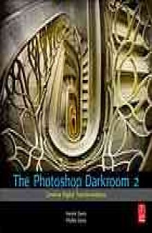 The Photoshop darkroom 2 : creative digital transformations
