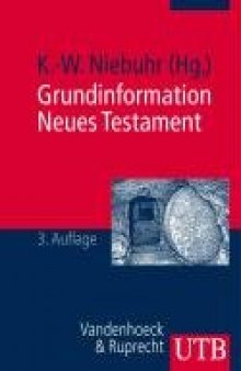 Grundinformation Neues Testament. Eine bibelkundlich-theologische Einfuhrung