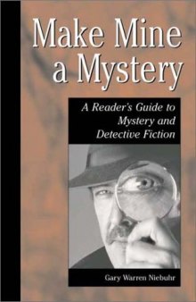 Make Mine a Mystery: A Reader's Guide to Mystery and Detective Fiction (Genreflecting Advisory Series)