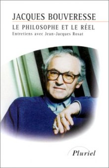 Le philosophe et le réel : entretiens avec Jean-Jacques Rosat