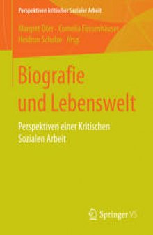 Biografie und Lebenswelt: Perspektiven einer Kritischen Sozialen Arbeit