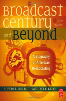 The Broadcast Century and Beyond, Fifth Edition: A Biography of American Broadcasting