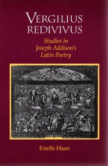 Vergilius Redivivus: Studies In Joseph Addison's Latin Poetry (Transactions of the American Philosophical Society)