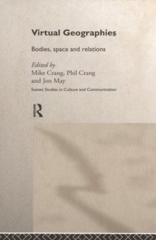 Virtual Geographies: Bodies, Space and Relations (Studies in Culture and Communication)