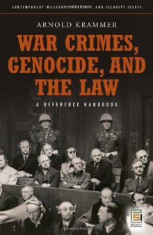 War Crimes, Genocide, and the Law: A Guide to the Issues (Contemporary Military, Strategic, and Security Issues)