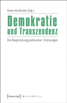 Demokratie und Transzendenz: Die Begründung politischer Ordnungen