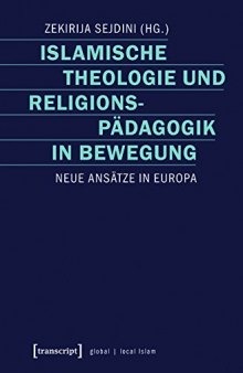 Islamische Theologie und Religionspädagogik in Bewegung. Neue Ansätze in Europa