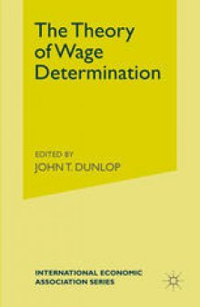 The Theory of Wage Determination: Proceedings of a Conference held by the International Economic Association