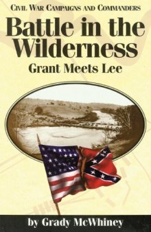 Battle in the Wilderness: Grant Meets Lee (Civil War Campaigns and Commanders)