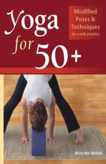 Yoga for 50+: modified poses and techniques for a safe practice