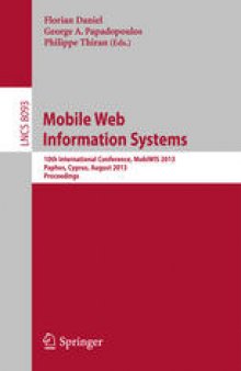 Mobile Web Information Systems: 10th International Conference, MobiWIS 2013, Paphos, Cyprus, August 26-29, 2013. Proceedings