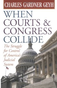 When Courts and Congress Collide: The Struggle for Control of America's Judicial System