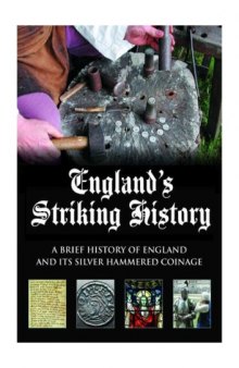 Englands Striking History. A Brief History of England and Its Silver Hammered Coinage