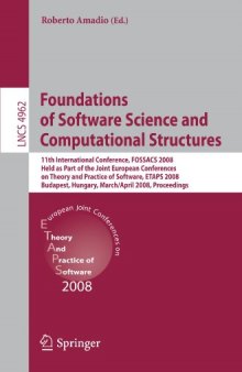 Foundations of Software Science and Computational Structures: 11th International Conference, FOSSACS 2008, Held as Part of the Joint European Conferences on Theory and Practice of Software, ETAPS 2008, Budapest, Hungary, March 29 - April 6, 2008. Proceedings