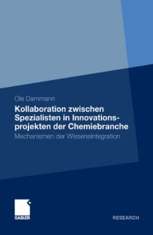Kollaboration zwischen Spezialisten in Innovationsprojekten der Chemiebranche: Mechanismen der Wissensintegration