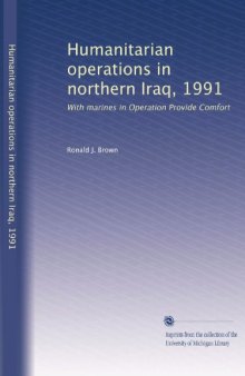 Humanitarian operations in northern Iraq, 1991: With marines in Operation Provide Comfort