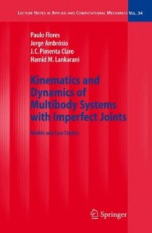 Kinematics and Dynamics of Multibody Systems with Imperfect Joints: Models and Case Studies (Lecture Notes in Applied and Computational Mechanics)