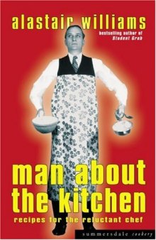 Man About the Kitchen: Recipes for the Reluctant Chef
