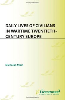 Daily Lives of Civilians in Wartime Twentieth-Century Europe (The Greenwood Press Daily Life Through History Series: Daily Lives of Civilians during Wartime)  