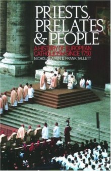 Priests, Prelates and People: A History of European Catholicism since 1750