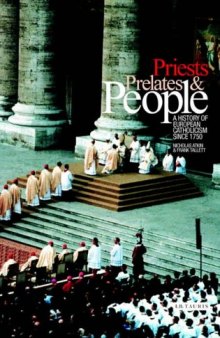 Priests, Prelates and People: A History of European Catholicism, 1750 to the Present (International Library of Historical Studies)