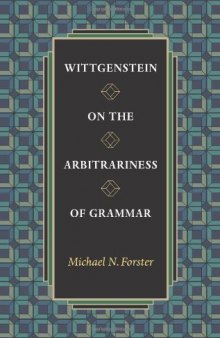 Wittgenstein on the arbitrariness of grammar