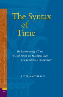 The Syntax of Time: The Phenomenology of Time in Greek Physics and Speculative Logic from Iamblichus to Anaximander (Ancient Mediterranean and Medieval ... Neoplatonism, and the Platonic Tradition, 2)