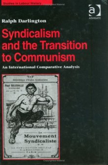 Syndicalism and the Transition to Communism (Studies in Labour History)